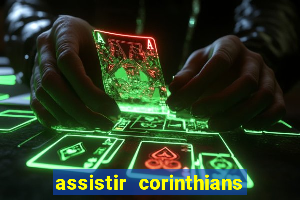 assistir corinthians ao vivo multicanais